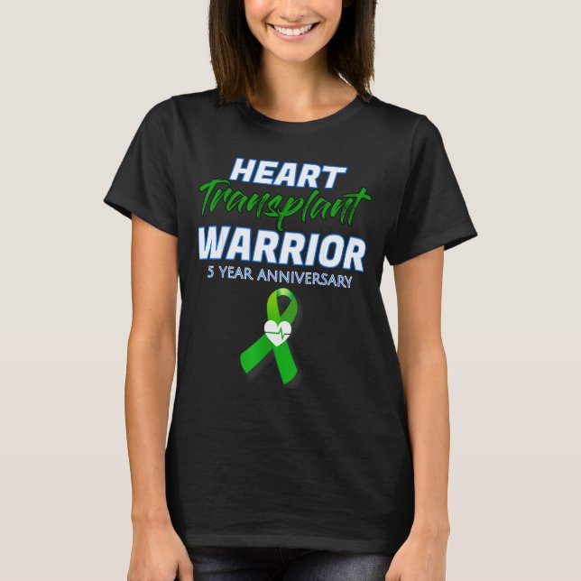 Heart Transplant 5 Year Anniversary Warrior Patien T-Shirt (Front)