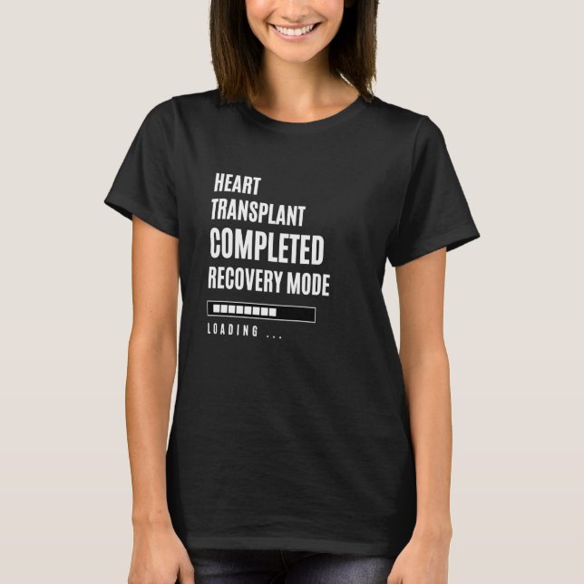 Heart transplant Completed Recovey Mode Rehab Hosp T-Shirt (Front)