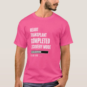 Heart transplant Completed Recovey Mode Rehab Hosp T-Shirt