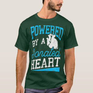 Heart Transplant Powered By A Donated Heart T-Shirt
