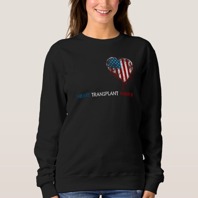 Heart Transplant Recipient Heart Surgery American  Sweatshirt (Front)