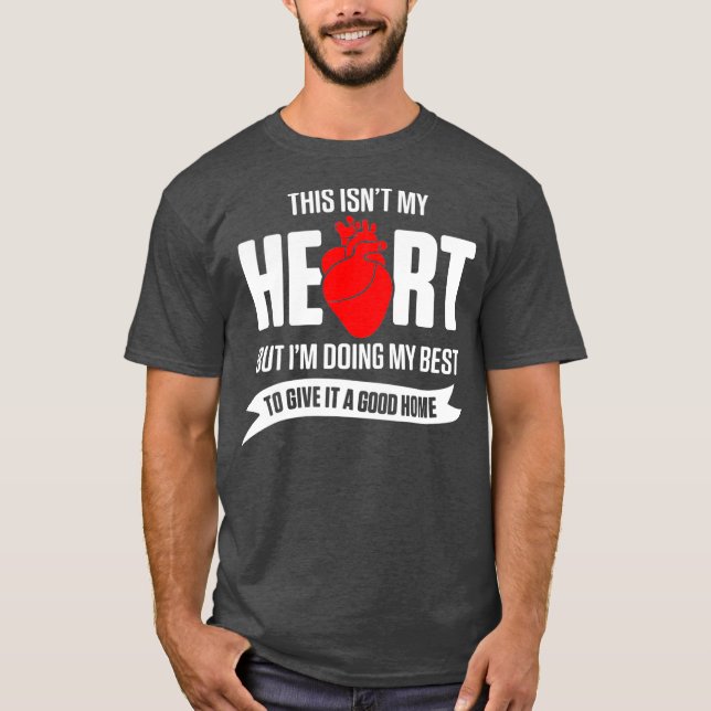 Heart Transplant Recipient Home Surgery Survivor T-Shirt (Front)