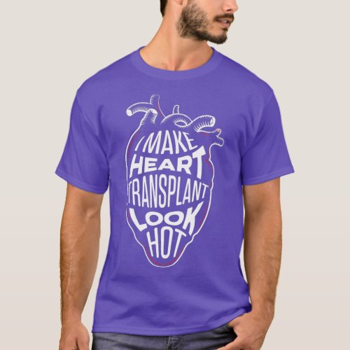 Heart Transplant Recipient Hot Surgery Survivor T_Shirt