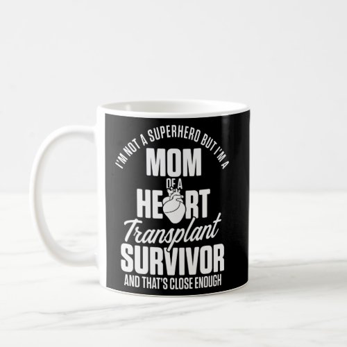 Heart Transplant Recipient Mom Hero Surgery Surviv Coffee Mug