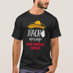 Heart Transplant Recipient Nacho Surgery Survivor T-Shirt