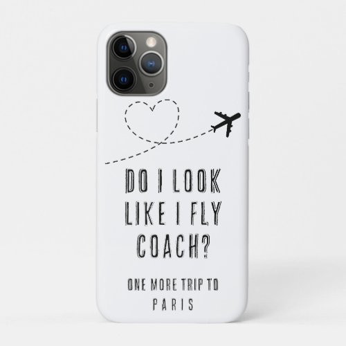 Heart W Do I Look Like I Fly Economy Sarcastic BFF iPhone 11 Pro Case