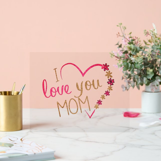 Heart with Text I Love You Mom Acrylic Sign (Wedding)