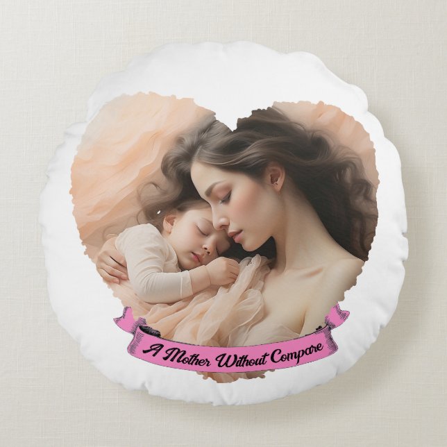 Heart You, A Mother Without Compare Round Pillow (Front)