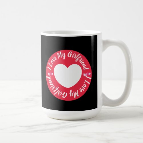  Heartfelt Affection I Love My Girlfriend Badge Coffee Mug