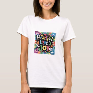 Heartfelt Love’s Joy T-Shirt