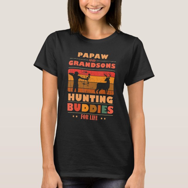 Heartfelt PAPAW Grandsons Buddies For Life Hunting T-Shirt (Front)