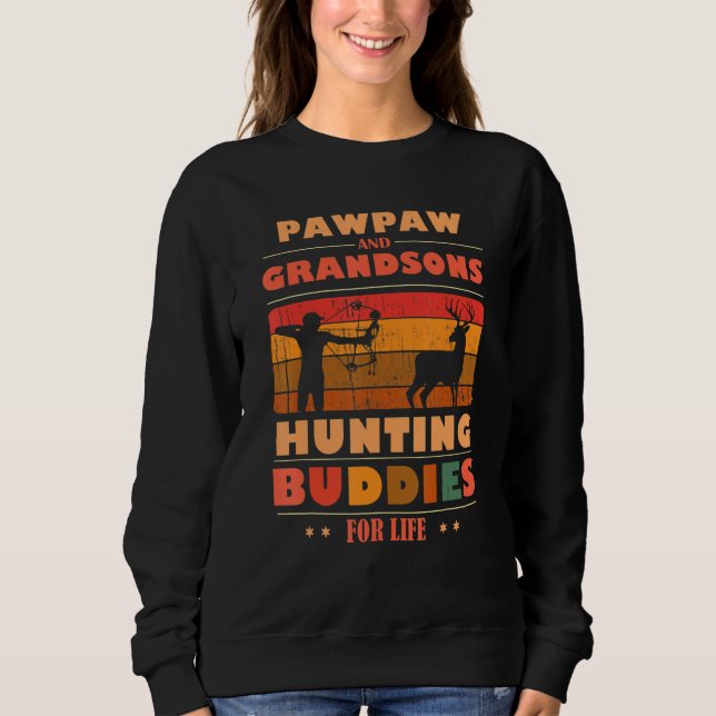 Heartfelt PAWPAW Grandsons Buddies For Life Huntin Sweatshirt (Front)