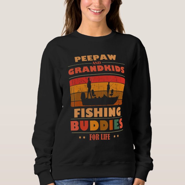 Heartfelt PEEPAW Grandkids Buddies For Life Fishin Sweatshirt (Front)