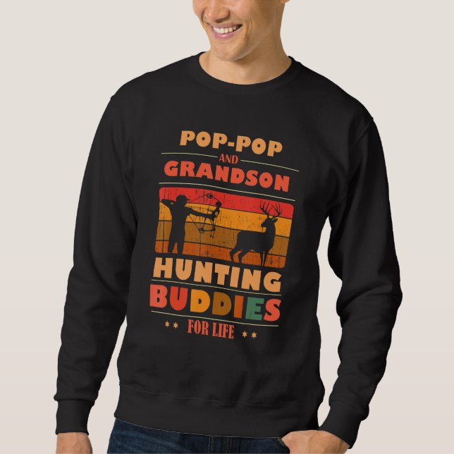 Heartfelt POP-POP Grandson Buddies For Life Huntin Sweatshirt (Front)