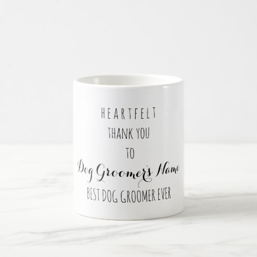 Heartfelt Thank You Best Dog Groomer Ever Coffee Mug