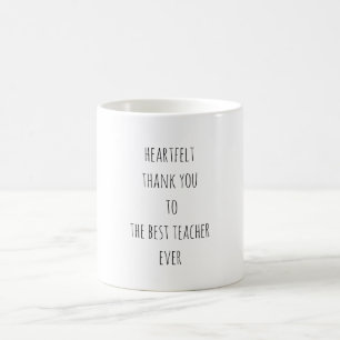 Heartfelt Thank You to The Best Teacher Ever Coffee Mug