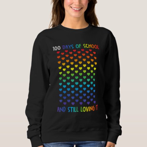 Hearts 100 Days Of School And Still Loving It Cute Sweatshirt