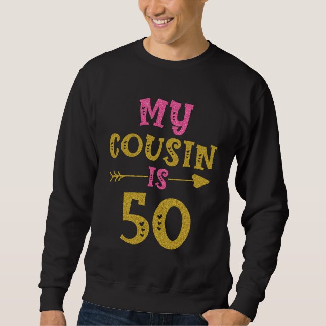 Hearts 50th Bday For Cousin From Cousin Sweatshirt (Front)