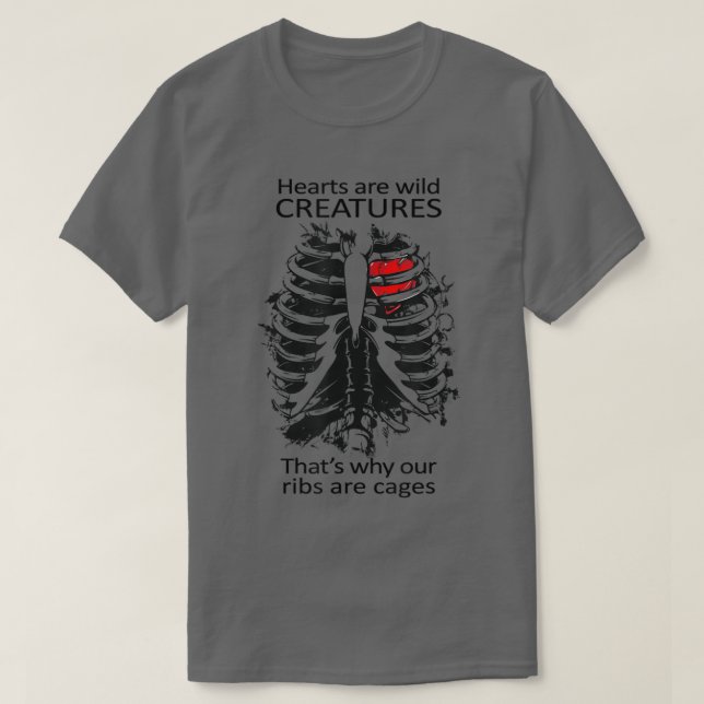 Hearts Are Wild Creatures Thats Why Our Ribs Are C T-Shirt (Design Front)