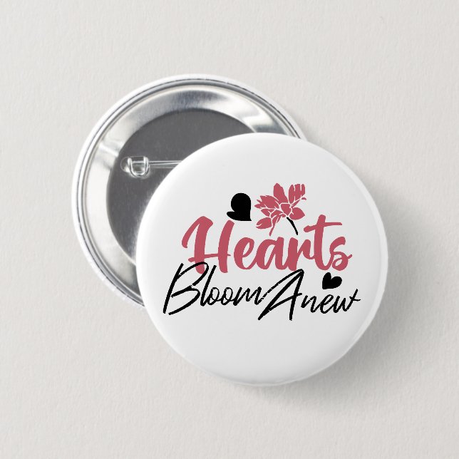 Hearts Bloom Anew - Inspirational Floral Quote Button (Front & Back)