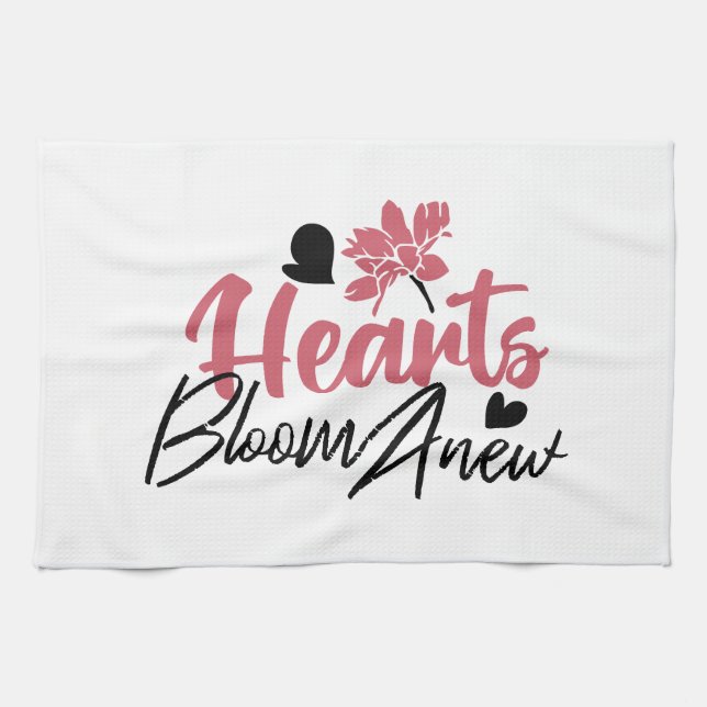 Hearts Bloom Anew - Inspirational Floral Quote Kitchen Towel (Horizontal)