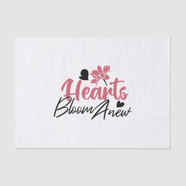 Hearts Bloom Anew - Inspirational Floral Quote Tissue Paper (Front)
