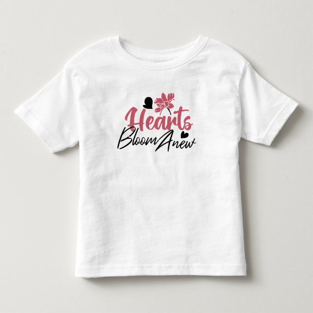 Hearts Bloom Anew - Inspirational Floral Quote Toddler T-shirt (Front)