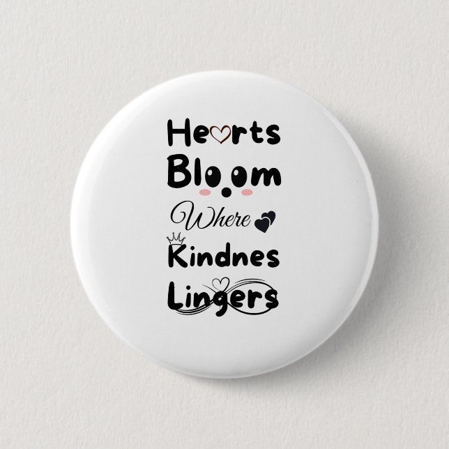 Hearts Bloom Where Kindness Lingers Sticker  Button (Front)