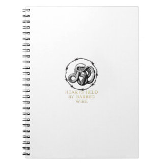 Hearts Held by Barbed Wire Notebook