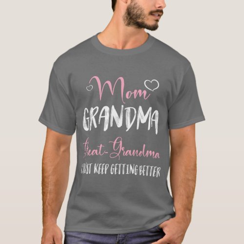 Hearts Mom Grandma Great Grandma I Just Keep Getti T_Shirt