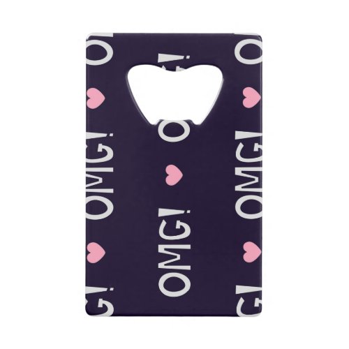 Hearts OMG text cute pattern Credit Card Bottle Opener