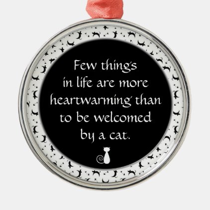 Heartwarming Cat Lovers Quote in Black and White Metal Ornament