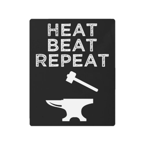 Heat Beat Repeat Funny Blacksmithing Metal Print