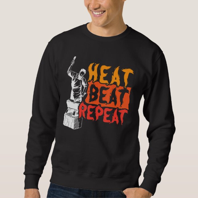 Heat Beat Repeat Metalsmith Forging Blacksmith Sweatshirt (Front)