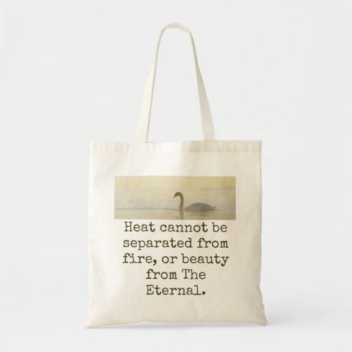 Heat Cannot Be Separated _ Beauty Quote  Tote Bag