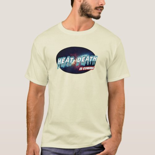 Heat death of the universe T_Shirt