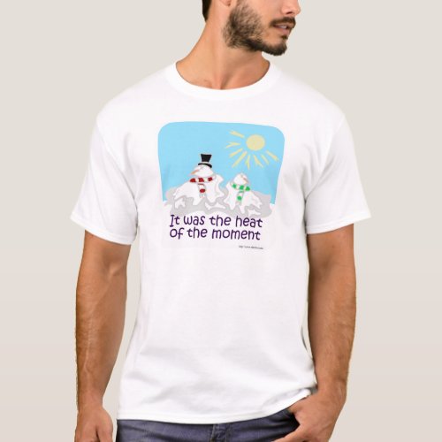 Heat of Moment Cartoon Snowman Slogan T_Shirt