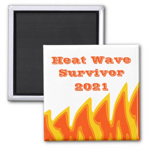 Heat Wave Survivor 2021 Magnet