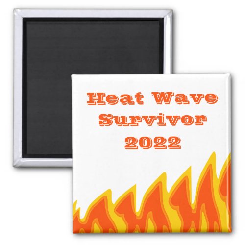 Heat Wave Survivor 2022 Magnet