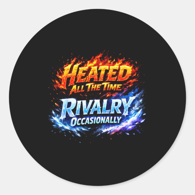 Heated All Some Time Rivalry Classic Round Sticker (Front)