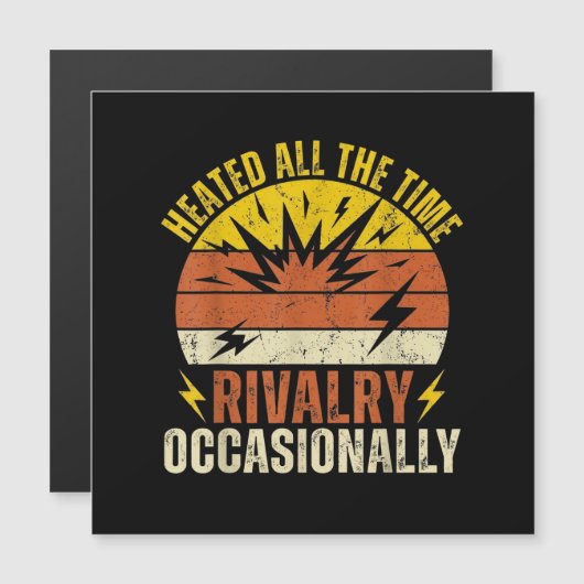 Heated All The Time Rivalry Occasionally Funny (Front/Back)