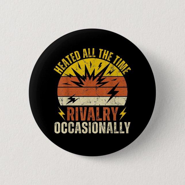 Heated All The Time Rivalry Occasionally Funny  Button (Front)