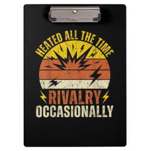 Heated All The Time Rivalry Occasionally Funny Clipboard