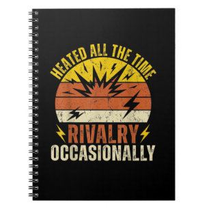 Heated All The Time Rivalry Occasionally Funny  Notebook