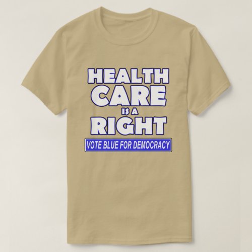 Heath Care Is A Right T_Shirt