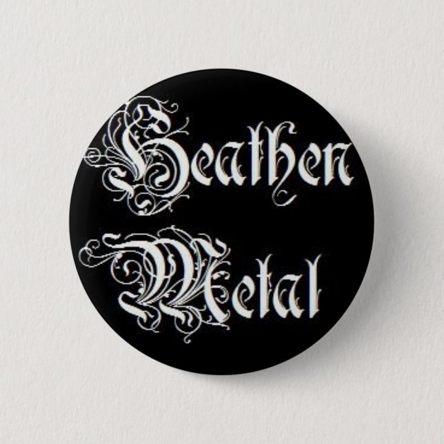 Heathen Metal! Pinback Button (Front)