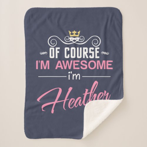 Heather Of Course Im Awesome Im Heather name Sherpa Blanket