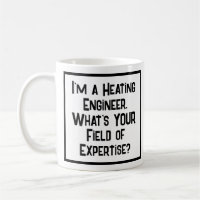 Heating Engineer. What's YOUR Field of Expertise? Coffee Mug