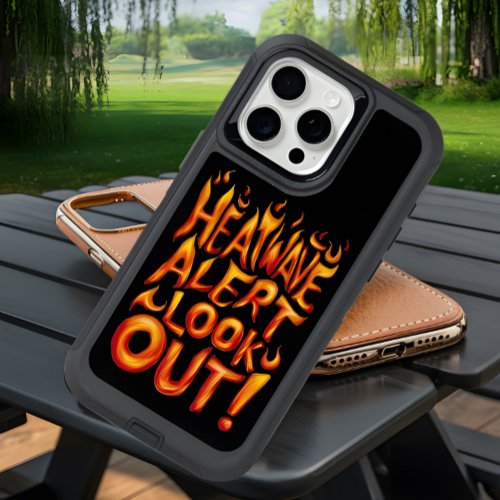 Heatwave Alert Look Out iPhone 15 Pro Max Case