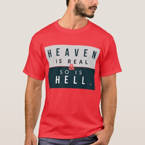 Heaven and Hell is Real T_Shirt